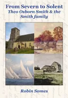 From Severn to Solent - Theo Osborn Smith & the Smith family (paperback)